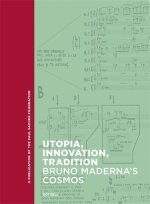 Utopia, Innovation, Tradition – Bruno Maderna`s Cosmos