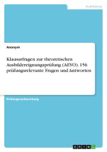 Klausurfragen zur theoretischen Ausbildereignungsprüfung (AEVO). 156 prüfungsrelevante Fragen und Antworten