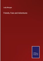 Friends, Foes and Adventures
