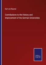 Contributions to the History and Improvement of the German Universities