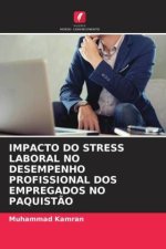 IMPACTO DO STRESS LABORAL NO DESEMPENHO PROFISSIONAL DOS EMPREGADOS NO PAQUIST?O