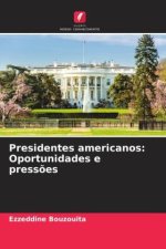 Presidentes americanos: Oportunidades e press?es