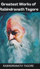 Greatest Works of Rabindranath Tagore (Deluxe Hardbound Edition)