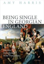 Being Single in Georgian England Families, Households, and the Unmarried (Hardback)