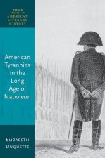American Tyrannies in the Long Age of Napoleon (Hardback)