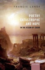 Poetry, Catastrophe, and Hope in the Vision of Isaiah (Hardback)