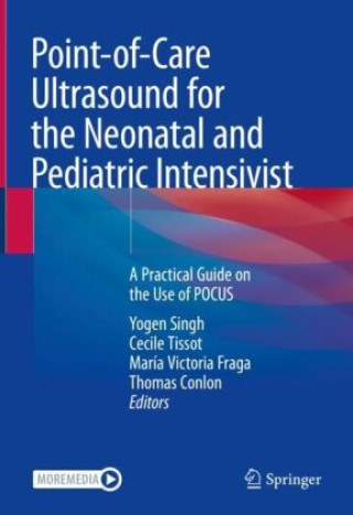Point-of-Care Ultrasound for the Neonatal and Pediatric Intensivist (Yogen Singh,Cecile Tissot,Maria Victoria Fraga,Thomas Conlon)(Kemény kötésű)