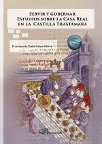 SERVIR Y GOBERNAR ESTUDIOS SOBRE LA CASA REAL EN LA CASTILL