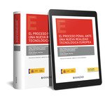 EL PROCESO PENAL ANTE UNA NUEVA REALIDAD TECNOLOGICA EUROPEA