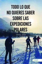 TODO LO QUE NO QUIERES SABER SOBRE LAS EXPEDICIONES POLARES