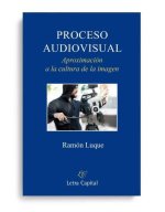 Proceso audiovisual: Aproximación a la cultura de la imagen