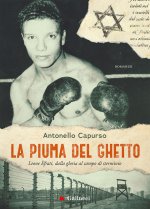 piuma del ghetto. Leone Èfrati, dalla gloria al campo di sterminio