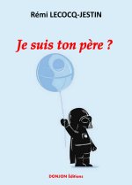 JE SUIS TON PÈRE ?
