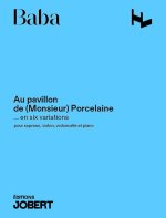 Au pavillon de (Monsieur) Porcelaine pour soprano, vl, vc et piano --- Conducteur + parties séparées