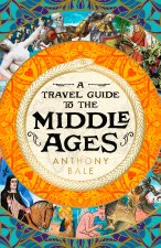 Travel Guide to the Middle Ages