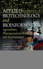 Applied Biotechnology and Bioinformatics: Agricult ure, Pharmaceutical Research and Environment
