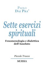 Sette esercizi spirituali. Fenomenologia e dialettica dell’Assoluto