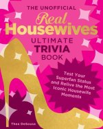 The Unofficial Real Housewives Ultimate Trivia: Test Your Superfan Status and Relive the Most Iconic Housewife Moments