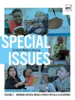 Special Issues, Volume 2: Critical Media Literacy: Bringing Critical Media Literacy Into Ela Classrooms