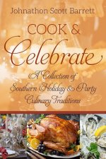Cook & Celebrate: A Collection of Southern Holiday & Party Culinary Traditions