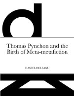 Thomas Pynchon and the Birth of Meta-metafiction