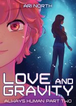 Love and Gravity: A Graphic Novel (Always Human, #2)