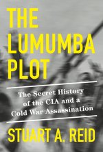 The Lumumba Plot: The Inside Story of a CIA Assassination
