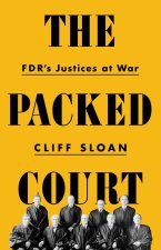 The Packed Court: Fdr's Justices at War