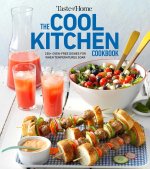 Taste of Home Cool Kitchen Cookbook: When Temperatures Soar, Serve 250+ Crowd-Pleasing Favorites Without Turning on Your Oven!