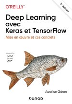 Deep Learning avec Keras et TensorFlow - 3e éd.