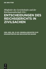 Entscheidungen des Reichsgerichts in Zivilsachen, Gen.-reg. Bd. 51?60, Generalregister zum einundfünfzig bis sechzigsten Bande