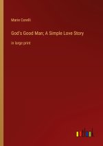 God's Good Man; A Simple Love Story