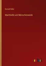 Machtwille und Menschenwürde