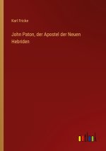 John Paton, der Apostel der Neuen Hebriden