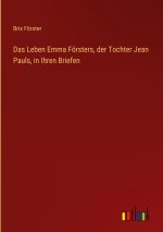 Das Leben Emma Försters, der Tochter Jean Pauls, in Ihren Briefen