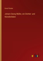 Johann Georg Müller, ein Dichter- und Künstlerleben