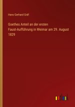 Goethes Anteil an der ersten Faust-Aufführung in Weimar am 29. August 1829