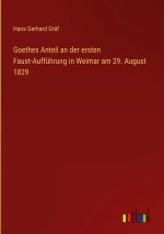 Goethes Anteil an der ersten Faust-Aufführung in Weimar am 29. August 1829
