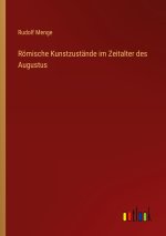 Römische Kunstzustände im Zeitalter des Augustus