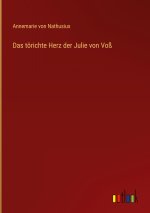 Das törichte Herz der Julie von Voß