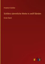 Schillers sämmtliche Werke in zwölf Bänden