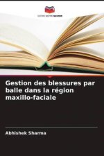 Gestion des blessures par balle dans la région maxillo-faciale