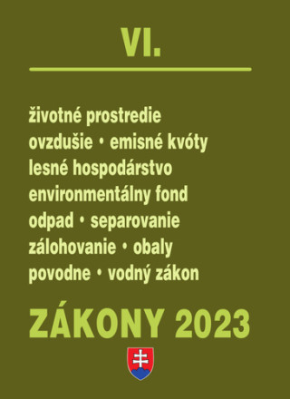 Zákony VI 2023 - životné prostredie - Úplné znenie po novelách k 1. 1. 2023
