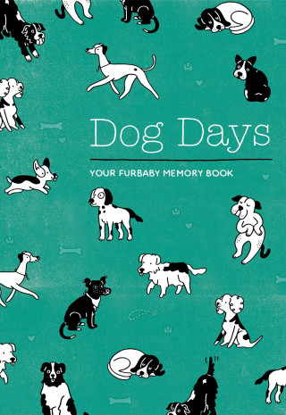 Dog Days: Your Furbaby Memory Book: A Journal for Celebrating Your Best Beastie