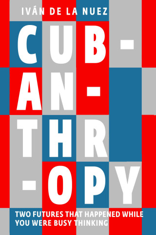Cubanthropy: Between the Cold War's Socialist Promise and a Capitalist Future