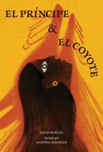 El Princípe Y El Coyote: (The Prince and the Coyote Spanish Edition)