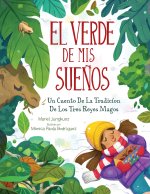 El Verde de MIS Sue?os: Un Cuento de la Tradición de Los Tres Reyes Magos
