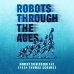 Robots Through the Ages: Anthology