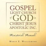 Gospel Light Church of God in Christ Jesus Apostolic Inc.: Ministerial Manual