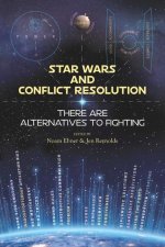 Star Wars and Conflict Resolution: There Are Alternatives To Fighting